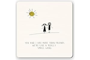 Dorothy Spring You And I Are More Than Friends We're Like a Really Small Gang Cute Inspirational Quote Friend Gift Coaster