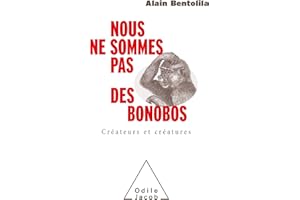 Nous ne sommes pas des bonobos: Créateurs et créatures