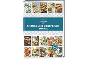 Snacks und Vorspeisen von A–Z: Fingerfood, Partyhäppchen, Pausenfüller … egal ob schlicht, bodenständig, kreativ oder trendy – selbst gemacht auf jeden Fall! (A-Z Reihe)