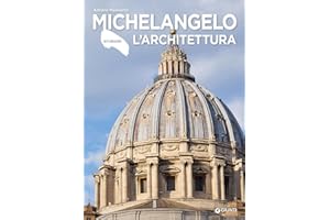 Michelangelo. L'architettura. Ediz. a colori