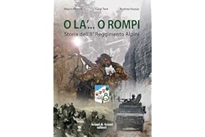 O la'... o rompi. Storia dell'8° Reggimento Alpini