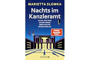 Nachts im Kanzleramt: Alles, was man schon immer über Politik wissen wollte | Der SPIEGEL-Bestseller Nr. 1 von der Moderatori
