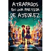 Atrapados en una partida de ajedrez &ndash; Novela para ni&ntilde;os a partir de 9 a&ntilde;os &ndash; Fant&aacute;stico y Aventura.