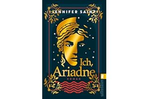 Ich, Ariadne: Roman | Ein ungewöhnlicher Blick auf die griechische Sagenwelt