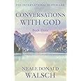 Conversations with God: An Uncommon Dialogue: Bk. 3