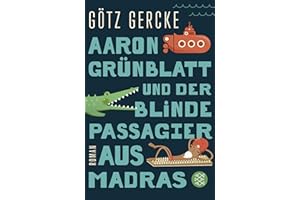 Aaron Grünblatt und der blinde Passagier aus Madras: Roman