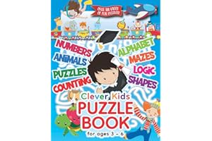 Clever Kids Puzzle Book For Ages 3-6: Childrens Activity Book With Numbers, Shapes, Alphabet, Mazes, Logic & Animal Puzzles; Over 100 Pages of Activities! (Clever Kids Puzzle Books)