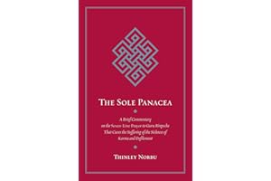 The Sole Panacea: A Brief Commentary on the Seven-Line Prayer to Guru Rinpoche That Cures the Suffering of the Sickness of Karma and Defilement