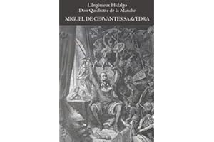 L’Ingénieux Hidalgo Don Quichotte de la Manche: (complet et illustré)