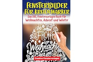 Fensterbilder Kreidemarker: Das XXL Fenstervorlagen Buch für Weihnachten, Advent und Winter - Fenster bemalen mit dem abwischbaren Kreidestift! ... schöne und große Motive - Wiederverwendbar!