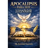 Apocalipsis para Hoy: La Carta que Dios Escribi&oacute; para los que No Pueden M&aacute;s