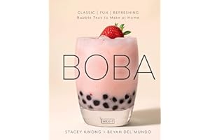 Boba: Milky, Fruity, and Specialty Bubble Teas to Make at Home: Classic, Fun, Refreshing - Bubble Teas to Make at Home