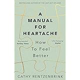 A Manual for Heartache: How to Feel Better