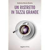 Un ristretto in tazza grande (Riccardo Ranieri Vol. 1)