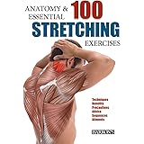 Anatomy and 100 Essential Stretching Exercises