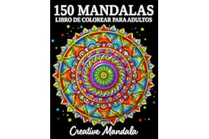 150 Mandalas: Un libro de colorear para adultos con 150 hermosos mandalas de varios estilos para aliviar el estrés y relajarse