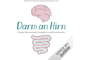 Darm an Hirn: Der geheime Dialog unserer beiden Nervensysteme und sein Einfluss auf unser Leben