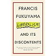 Liberalism and Its Discontents: Francis Fukuyama