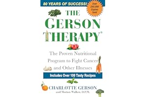 The Gerson Therapy: The Natural Nutritional Program to Fight Cancer and Other Illnesses