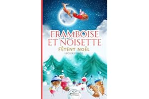 Framboise et Noisette: fêtent Noël, un Noël en famille, les joies de l'hiver, livre enfant de 3 à 7 ans,