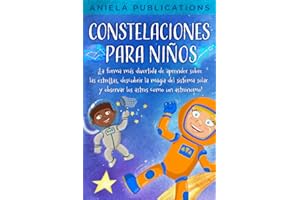 Constelaciones para niños: ¡La forma más divertida de aprender sobre las estrellas, descubrir la magia del sistema solar y observar los astros como un ... signos del zodíaco, constelaciones y más!)