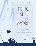 Feng Shui at Work: Arranging Your Work Space for Peak Performance and Maximum Profit by 