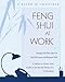 Feng Shui at Work: Arranging Your Work Space for Peak Performance and Maximum Profit by 