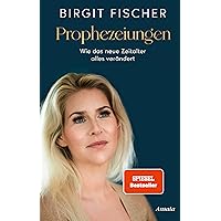 Prophezeiungen: Wie das Neue Zeitalter alles verändert - SPIEGEL-Bestseller