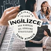 Dakikalar İ&ccedil;inde İngilizce: 200 Maddede Dil &Ouml;ğrenme Stratejileri