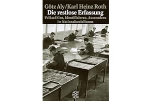 Die restlose Erfassung: Volkszählen, Identifizieren, Aussondern im Nationalsozialismus