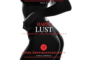 Harte Lust 2 - Großer XXL Sammelband versauter Sexgeschichten: heiße und geile Kurzgeschichten ab 18