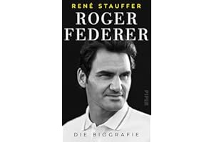 Roger Federer: Die Biografie | Umfassend aktualisiertes Buch über den Tennis-Spieler und sein mentales Erfolgsgeheimnis