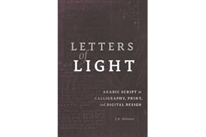 Letters of Light: Arabic Script in Calligraphy, Print, and Digital Design