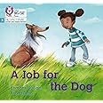 A Job for the Dog: Phase 3 Set 1 (Big Cat Phonics for Little Wandle Letters and Sounds Revised)