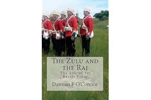 The Zulu and the Raj: The Life of Sir Bartle Frere