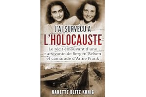 J’ai survécu à l’Holocauste: Le récit émouvant d’une survivante de Bergen-Belsen et camarade d’Anne Frank (Mémoires des survivants de l'Holocauste)