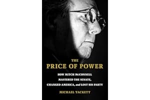 The Price of Power: How Mitch McConnell Mastered the Senate, Changed America, and Lost His Party