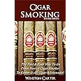 Cigar Smoking: The Fast & Easy Way To Go From Novice Cigar Smoker To Know-It-All Cigar Aficionado! UPDATED SECOND EDITION