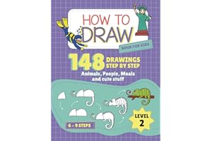 How to Draw for Kids Ages 8-12 – LEVEL 2: 148 Step-by-Step Drawings in 6 to 9 Steps | Fun and Creative Drawing Book with Animals, Fantasy, Food & ... Bonus Challenges. (how to draw books)