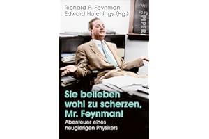 Sie belieben wohl zu scherzen, Mr. Feynman!: Abenteuer eines neugierigen Physikers | Autobiografische Anekdoten