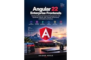 Angular 22 Enterprise Frontends: Practical Enterprise Frontend Development with TypeScript, Signals, SSR, Testing, Performanc