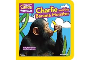 National Geographic Kids Wild Tales: Charlie and the Banana Monster: A Lift-the-Flap Story About Chimpanzees