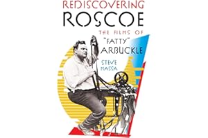 Rediscovering Roscoe: The Films of “Fatty” Arbuckle