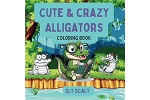 Cute and Crazy Alligators Coloring Book: 42 Easy pictures for kids and adults to color of friendly reptile: for relaxing and enjoying stress free snappy fun