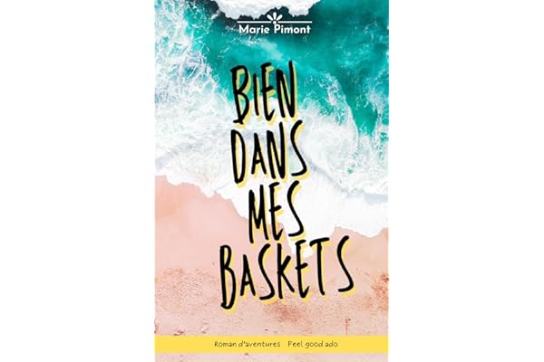 Bien dans mes baskets: Roman d'aventure, roman Feel good, young adult, 13/16 ans.