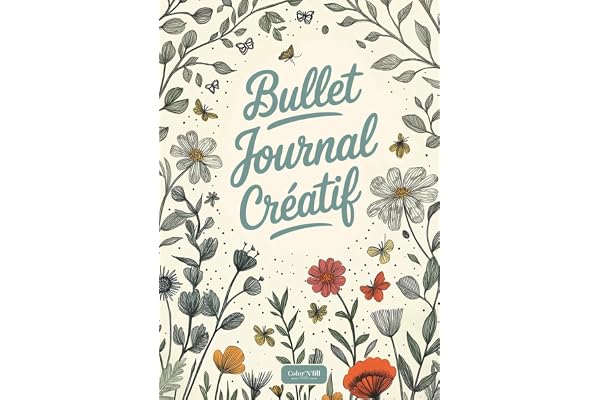 Bullet Journal Créatif - Pré-rempli: Un agenda illustré pour une organisation créative et sereine, à commencer quand vous voulez