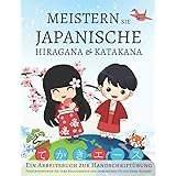 Meistern Sie japanische Hiragana und Katakana, Ein Arbeitsbuch zur Handschriftübung: Perfektionieren Sie Ihre Kalligraphie un