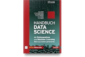 Handbuch Data Science: Mit Datenanalyse und Machine Learning Wert aus Daten generieren.