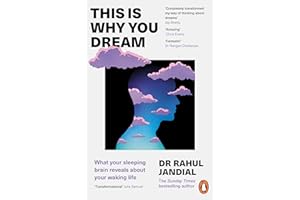 This Is Why You Dream: What your sleeping brain reveals about your waking life