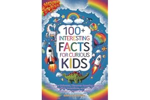 100+ Interesting Facts for Curious Kids: Explore the Universe, Discover Amazing Animals, Uncover Incredible Inventions, and Boost Your Brains with Fun Quizzes and Games.